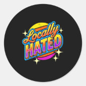 I Just Can't Tee Co. Funny Locally Hated Uni-youth Runder Aufkleber (Vorderseite)