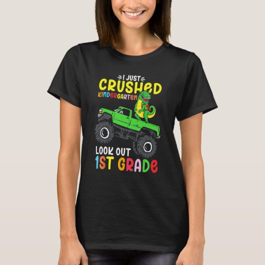 I Just Crushed Kindergarten Look Out First Grade D T-Shirt (Vorderseite)
