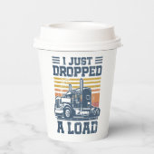 I Just Dropped A Load Gifts Funny Trucker Driver Pappbecher (Rückseite)