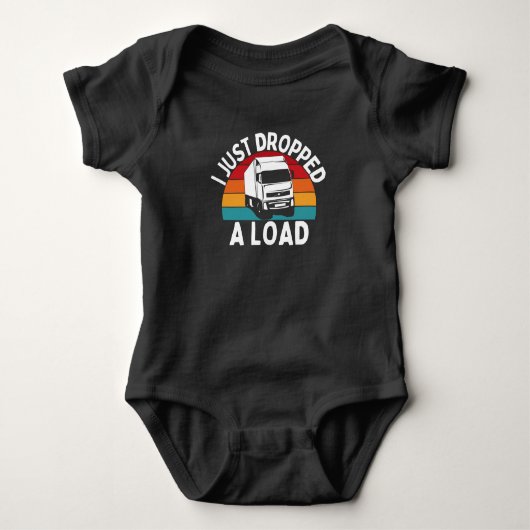 I Just Dropped A Load - Truck Driver Baby Strampler (Vorderseite)
