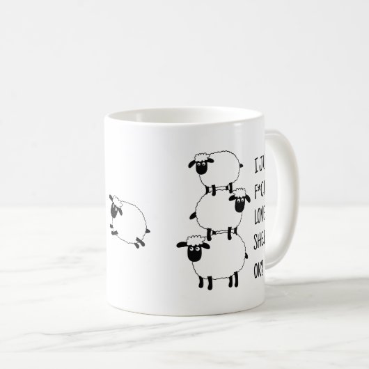 I just F*cking Liebe Sheep Ok, Sheep Lover Geschen Kaffeetasse (VorderseiteRechts)