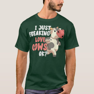 I just Freak Liebe Kühe Ok Funny Bauer Farm Ani T-Shirt