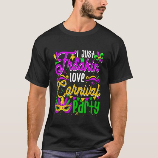 I Just Freakin Liebe Carnivals Party Funny Mardi G T-Shirt (Vorderseite)