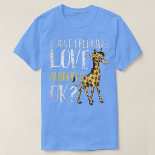 I just Freaking Liebe Giraffen Ok Funny ZoAnimal T-Shirt (Design vorne)