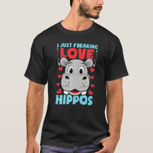 I just Freaking Liebe Hippos Funny Hippo Quote Hip T-Shirt