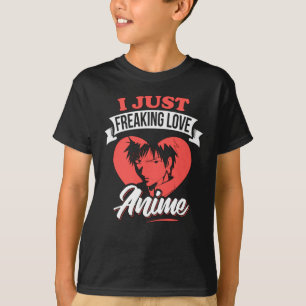 I Just Freaking Love Anime Quote Lovely Design T-Shirt