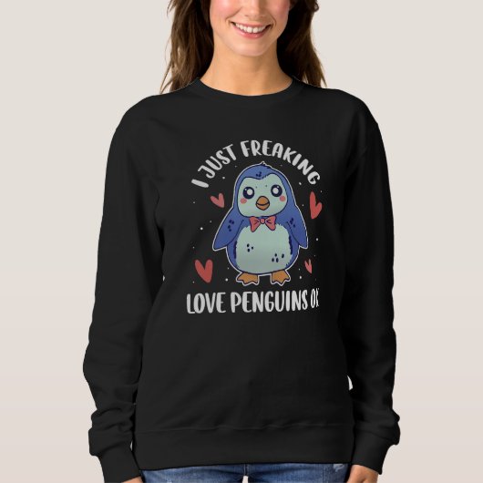 I Just Freaking Love Penguins Ok Sweatshirt (Vorderseite)
