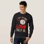 I Just Freaking Love Sheep Ok Farm Goat Livestock Sweatshirt (Vorne ganz)