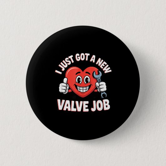 I Just Got A New Valve Job Open Heart Surgery  Button (Vorderseite)