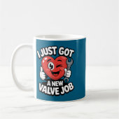 I Just Got A New Valve Job Open Heart Surgery Byp  Kaffeetasse (Links)