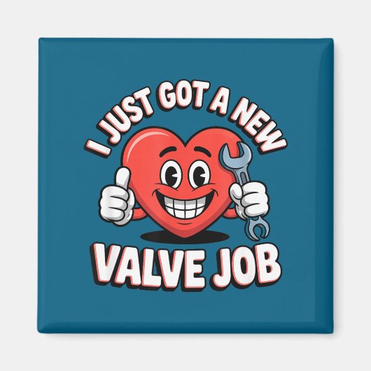 I Just Got A New Valve Job Open Heart Surgery  Magnet (Vorne)