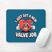 I Just Got A New Valve Job Open Heart Surgery  Mousepad (Mit Mouse)