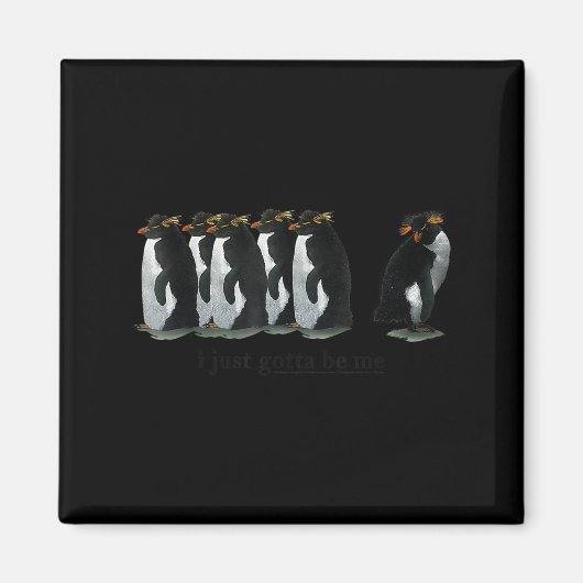 I just Gotta Be Me Penguin - Rockhopper Penguins Magnet (Vorne)
