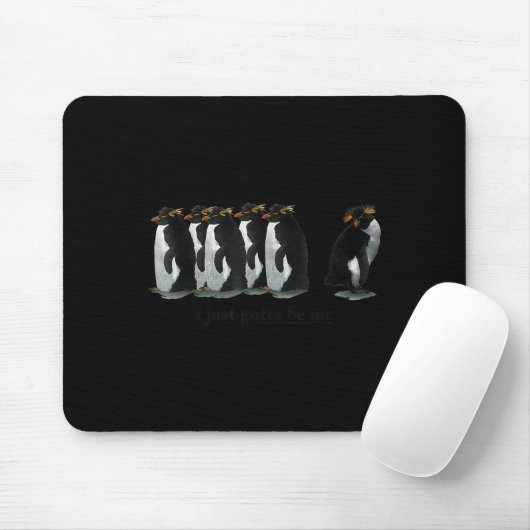 I just Gotta Be Me Penguin - Rockhopper Penguins Mousepad (Mit Mouse)