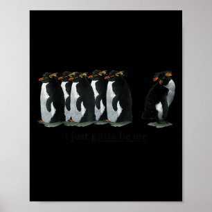 I just Gotta Be Me Penguin - Rockhopper Penguins Poster