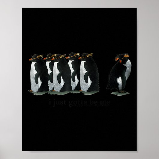 I just Gotta Be Me Penguin - Rockhopper Penguins Poster (Vorne)