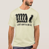 I Just Gotta Be Me Penguin T-Shirt (Vorderseite)