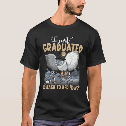 I Just Graduated Can I Go Back To Bed Graduation T-Shirt (Vorderseite)