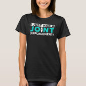 I Just Had A Joint Replacement Hip Shoulder Knee S T-Shirt (Vorderseite)