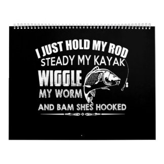 i just hold my rod steady my kayak wiggle my worm kalender
