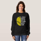 I Just Hope Both Teams Have Fun Women Or Men Sof Sweatshirt (Vorne ganz)