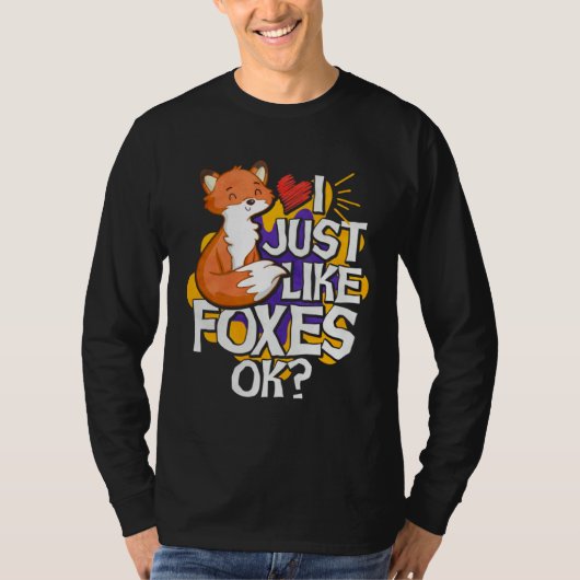 I Just Like Foxes Ok T-Shirt (Vorderseite)