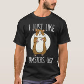 I just like Hamsters ok  2 T-Shirt (Vorderseite)