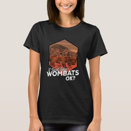 I Just Like Wombats Ok T-Shirt (Vorderseite)