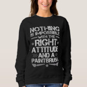 I just need A Right Attitude And A Paintbrush Sweatshirt (Vorderseite)