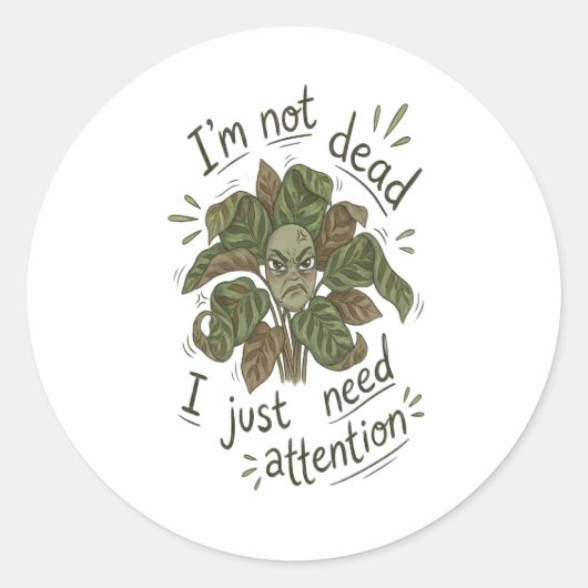 I Just Need Attention – Funny Plant Sticker (Vorderseite)