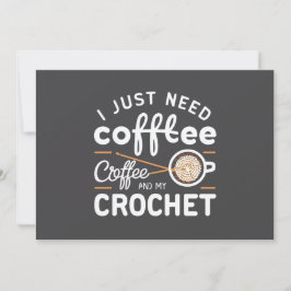 I Just Need Coffee and My Crochet Quote Art Feiertagskarte