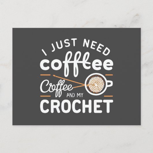 I Just Need Coffee and My Crochet Quote Art Postkarte (Vorderseite)