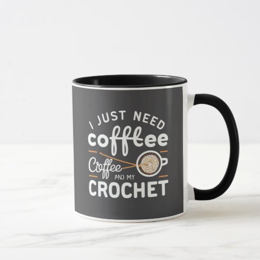 I Just Need Coffee and My Crochet Quote Art Tasse (Rechts)