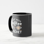 I Just Need Coffee and My Crochet Quote Art Tasse (Vorderseite Links)