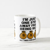 I Just Need Money Funny Mug or Travel Mug Kaffeetasse (VorderseiteRechts)