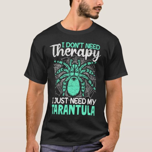 I just need my Tarantula Tarantulas Collector T-Shirt (Vorderseite)