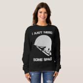 I Just Need Some Space For Astronauts Moon Sweatshirt (Vorne ganz)