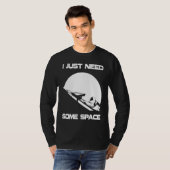 I Just Need Some Space For Astronauts Moon T-Shirt (Vorne ganz)