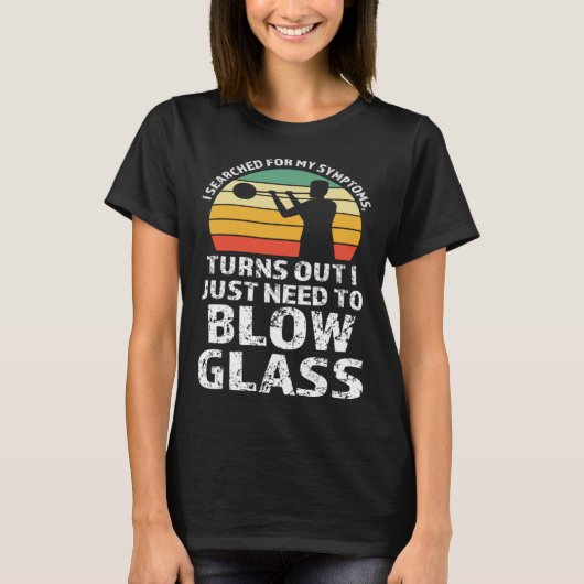 I just need to blow glass Glassblowing T-Shirt (Vorderseite)