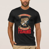 I Just Need to Go Fishing Smart Brand tee (Vorderseite)