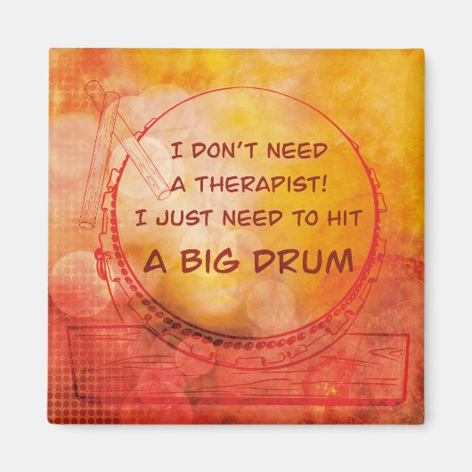 I just need to hit a big drum magneet magnet (Vorne)
