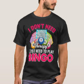 I Just Need To Play Bingo Bingo Player Caller Wom T-Shirt (Vorderseite)