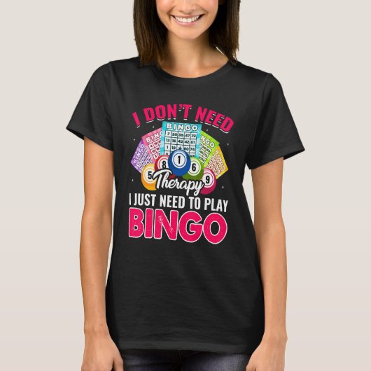 I Just Need To Play Bingo Bingo Player Caller Wom T-Shirt (Vorderseite)