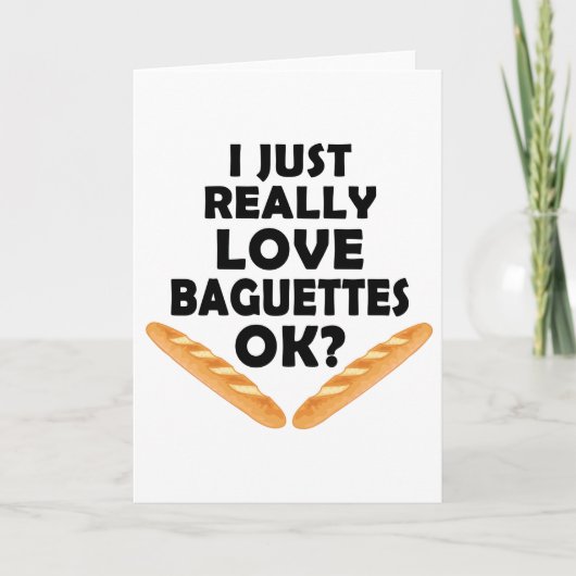 I just Really Liebe Baguettes - Funny Baguette Karte (Vorderseite)