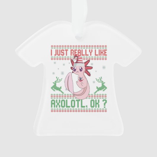 I just Really Like Axolotl Ok Funny Christmas Gift Ornament (Vorderseite)