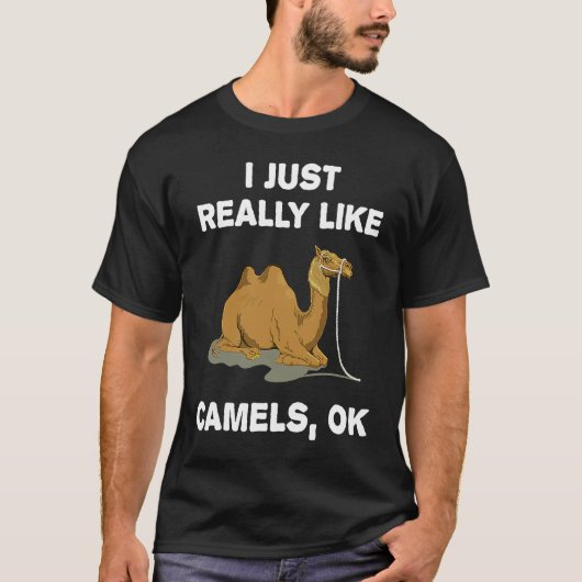 I Just Really Like Camels OK Humour Camel T-Shirt (Vorderseite)
