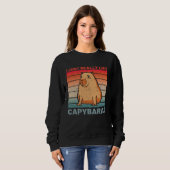 I Just Really Like Capybaras  Capybara Sweatshirt (Vorne ganz)