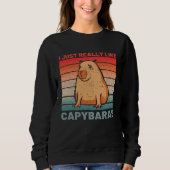 I Just Really Like Capybaras Capybara Sweatshirt (Vorderseite)