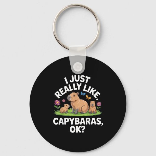 I Just Really Like Capybaras Ok_ Animal Lover Funn Schlüsselanhänger (Vorderseite)