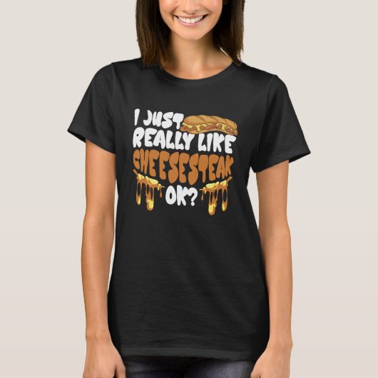 I just really like Cheesesteak ok T-Shirt (Vorderseite)